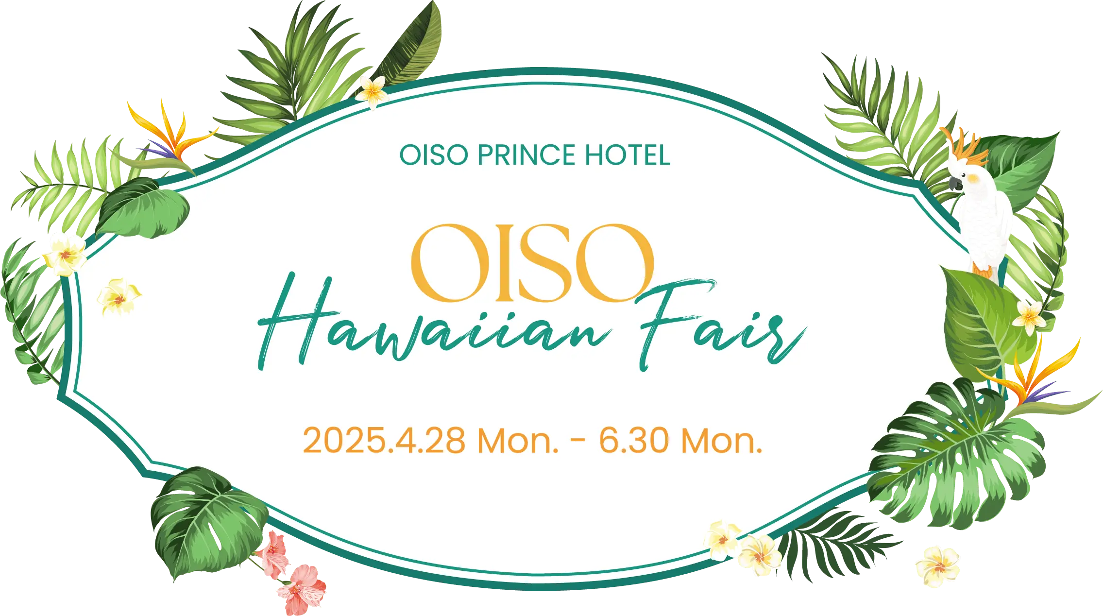 OISO PRINCE HOTEL OISO Hawaian Fair 2025.4.28 Mon. - 6.30 Mon.