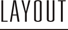 Layout